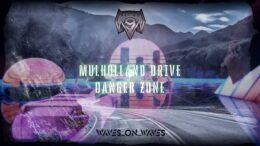 Niky Nine & Waves_On_Waves “Mulholland Drive Danger Zone”