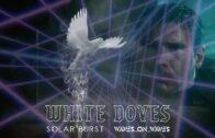 Solar Burst & Waves_On_Waves “White Doves”